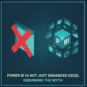 Power BI is not just enhanced excel Debunking the myth